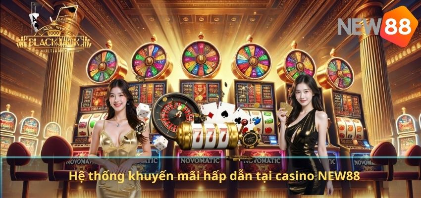 Hệ thống khuyến mãi hấp dẫn tại casino NEW88